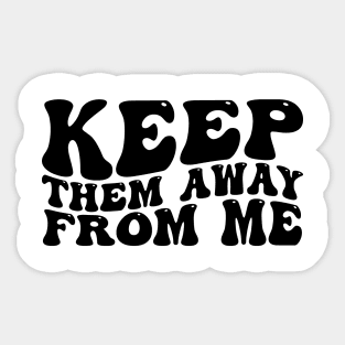 keep-them-away-from-me Sticker